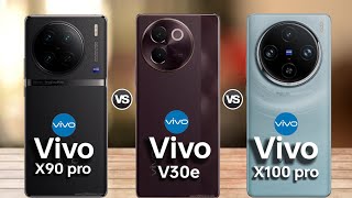 Vivo x90 pro VS Vivo V30e VS Vivo x100 pro 💫|| full comparison|| #x90pro #v30e #x100pro