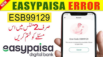 How to Fix Easypaisa Error code ESB99129 | Easypaisa Package Error
