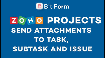 Zoho Projects Send Attachments To Task, Subtask & Issue