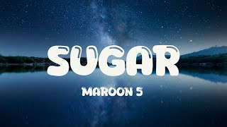 Maroon 5 - Sugar (Lyrics)