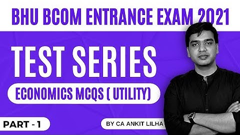 Test Series - Economics Mcqs ( Utility) Part - 1 | Bhu bcom entrance exam 2021