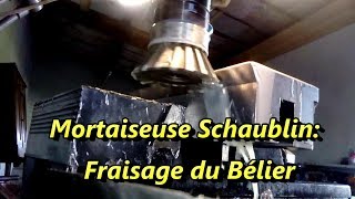 Mortaiseuse Schaublin 13 : Bélier &amp; fraisage queues d&#39;arondes