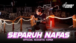 Video thumbnail of "Charly Van Houten - Separuh Nafas ( Dewa 19 ) - (Official Acoustic Cover 107)"