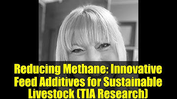 Reducing Methane: Innovative Feed Additives for Sustainable Livestock (TIA Research)