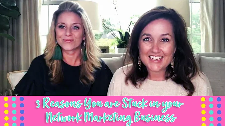 3 Reasons You are Stuck in Your Network Marketing Business- Two Chic CEO
