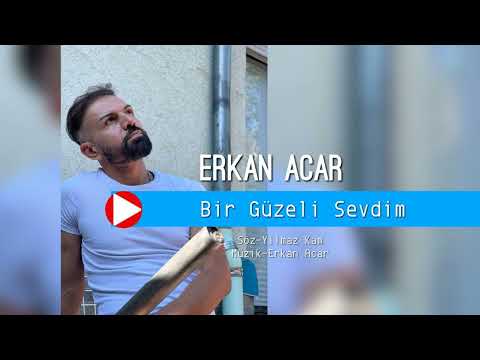 Erkan Acar - Bir Güzeli Sevdim