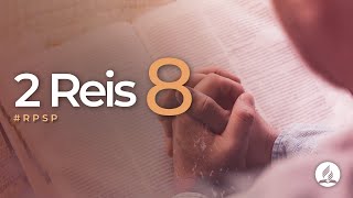 2 Reis 8 - Reavivados por Sua Palavra | #RPSP
