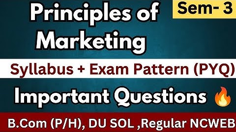 Principles of Marketing Sem 3 | Important Questions 🔥| NEP Syllabus | Exam Pattern (PYQ) | DU SOL