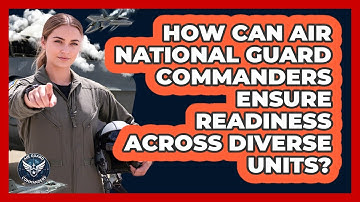 How Can Air National Guard Commanders Ensure Readiness Across Diverse Units? - Air Guard Commanders