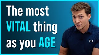 The Most VITAL Thing As You Age