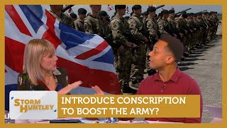 Introduce Conscription To Boost The Army? Feat. Albie Amankona & Tessa Dunlop | Storm Huntley