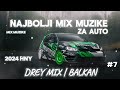 Najbolji mix muzike za auto by drey mix  balkan  2024 official mix