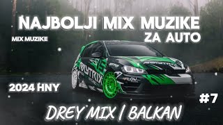 (NAJBOLJI MIX MUZIKE ZA AUTO) BY DREY MIX | BALKAN - 2024 (Official Mix)