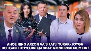 YANGI HAYOT - AHOLINING ARZON VA SIFATLI TURAR-JOYGA BO'LGAN EHTIYOJINI QANDAY QONDIRISH MUMKIN?