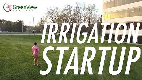 Irrigation Spring Start-Up by GreenView Partners