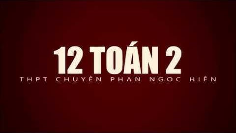 KỶ YẾU 12 CHUYÊN TOÁN 2 - K22 | THPT CHUYÊN PHAN NGỌC HIỂN
