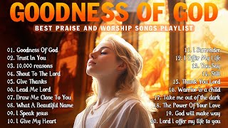 GOODNESS OF GOD ~ Best Morning Praise & Worship Songs For Prayers 2024  ~ Peaceful Morning by Praise Worship Music 10,765 views 5 days ago 1 hour, 22 minutes