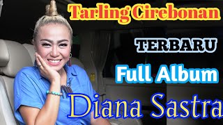 DIANA SASTRA TARLING CIREBONAN TERBARU 2023 FULL ALBUM - SELAMAT BERGOYANG