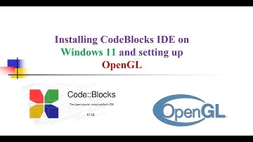 How to install CodeBlocks on Windows 11 and Setup OpenGL
