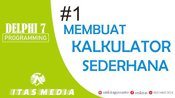 MEMBUAT KALKULATOR SEDERHANA DENGAN DELPHI 7 PART 1 | DELPHI 7 PROGRAMMING | ITas Media