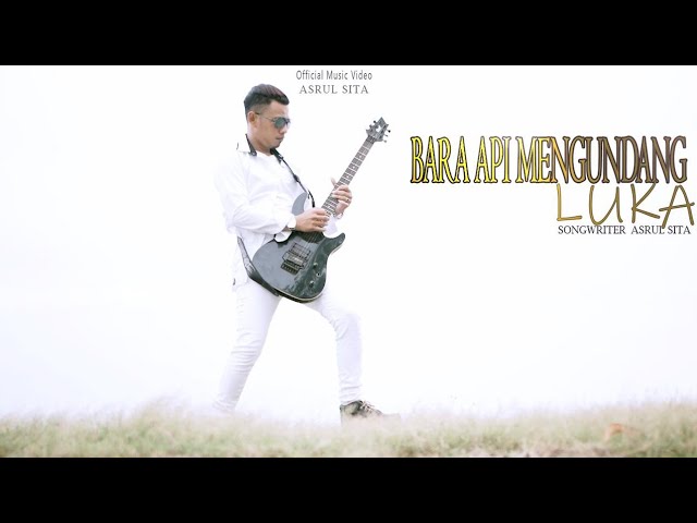 Asrul Sita - Bara Api Mengundang Luka (OFFICAL MUSIC VIDEO) class=