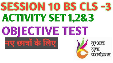 KYP SESSION 10 SESSION # 03 BS CLS Activities set -  1,2,&3 Objective test
