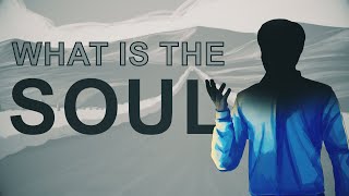 What is the Soul - Animation Video