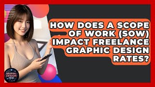 How Does A Scope Of Work (SOW) Impact Freelance Graphic Design Rates? - Graphic Design Nerd