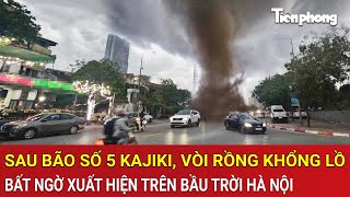 Download Lagu Sau bão số 5 Kajiki, vòi rồng khổng lồ bất ngờ xuất hiện trên bầu trời Hà Nội MP3 Download Lagu Sau bão số 5 Kajiki, vòi rồng khổng lồ bất ngờ xuất hiện trên bầu trời Hà Nội MP3