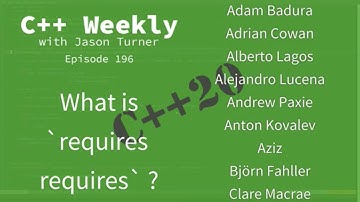 C++ Weekly - Ep 196 - What is `requires requires`?