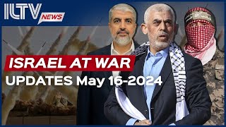 Israel Daily News - War Day 223 May 16, 2024