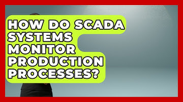 How Do SCADA Systems Monitor Production Processes? | Industrial Tech Insights News