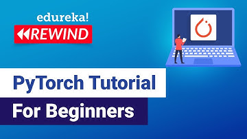 PyTorch Tutorial For Beginners | Deep Learning with Python Tutorial | Edureka | DL Rewind - 1