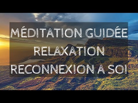 Méditation guidée de reconnexion à soi - détendre le corps & l'esprit