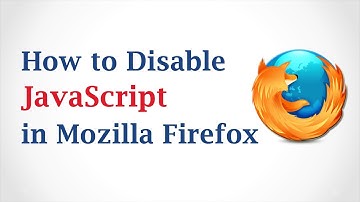 How to Disable JavaScript in Mozilla Firefox Browser?