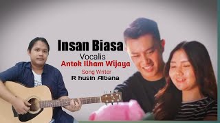 Antok Ilham Wijaya - Insan Biasa [Official Music Video]
