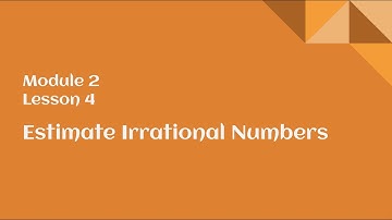 8th Grade Module 2 Lesson 4 – Estimating Irrational Numbers