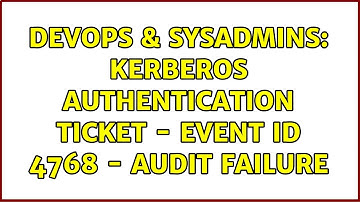 DevOps & SysAdmins: Kerberos authentication ticket - Event ID 4768 - Audit failure
