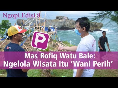 Ngopi #8: Cerita Tentang Geliat Perkembangan Wisata Berbasis Desa Pantai Watu Bale Tulakan