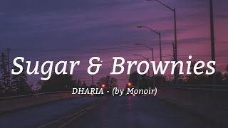 DHARIA - Sugar & Brownies (by Monoir) {Lyrics}
