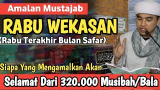 AMALKAN !!! JIKA INGIN SELAMAT DARI SEGALA MARABAHAYA DAN BALA - Amalan Rabu Wekasan