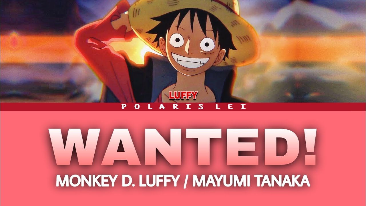 WANTED! [LUFFY] — Full Lyrics (Kan/Rom/Eng)
