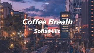 coffee breath - Sofia Mills // Coffee Breath Lyric Video
