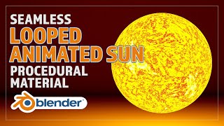 CREATE A PROCEDURAL GLOWING SUN MATERIAL AND THEN ANIMATE IT WITH BLENDER