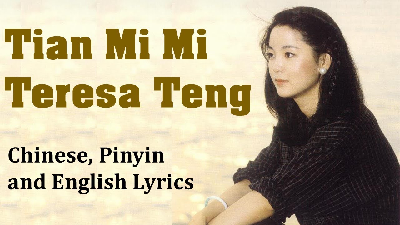 Tian Mi Mi  Teresa Teng Lyrics CHINESE MANDARIN  PINYIN  ENGLISH