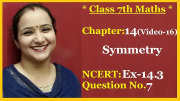 Ncert Class 7 Maths Chapter - 14 Symmetry  (Video- 16 ) Ex-14.3