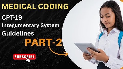 CPT 19 🔥 Integumentary System Guidelines Part-2 🔥 Explained in English 🔥 CPC Exam 