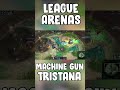 LEAGUE OF LEGENDS | MACHINE GUN TRISTANA | ARENAS 3's #leagueoflegends #league #shorts #lol #clips