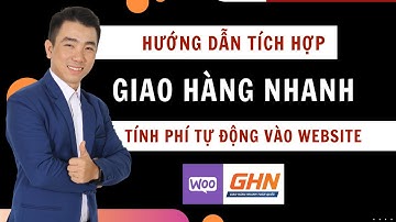 Hướng Dẫn Tích Hợp Chức Năng Giao Hàng Nhanh Vào Website Wordpress Tính Phí Tự Động