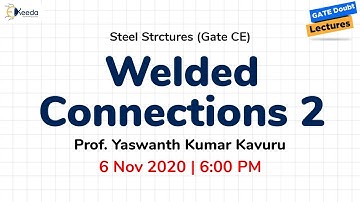 Steel Strctures (GATE CE) - Welded Connections 2 - 6 Nov, 6 PM